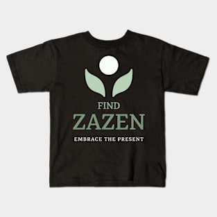 Find Zazen Embrace The Present Mindfulness Kids T-Shirt